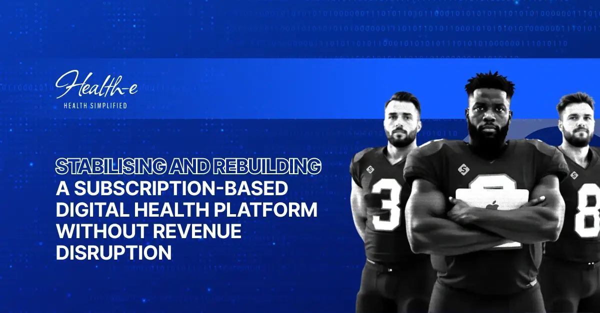 Subscription health platform stabilised for Health-e Simplified, delivered by Scrums.com