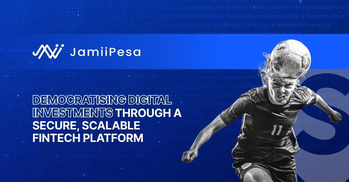 JamiiPesa: democratising digital investments in Kenya