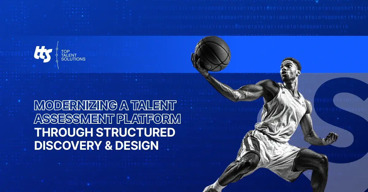 Top Talent Solutions: modernising a talent assessment platform